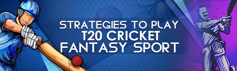 Strategies to Play T20 Fantasy Cricket