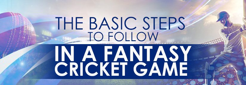 The Basic Steps to follow in a Fantasy Cricket game