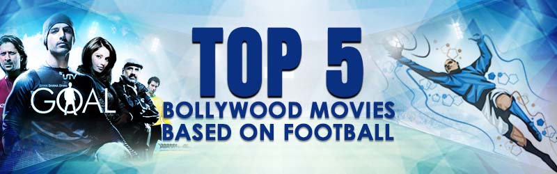 Top 5 Bollywood Movies Based on Football