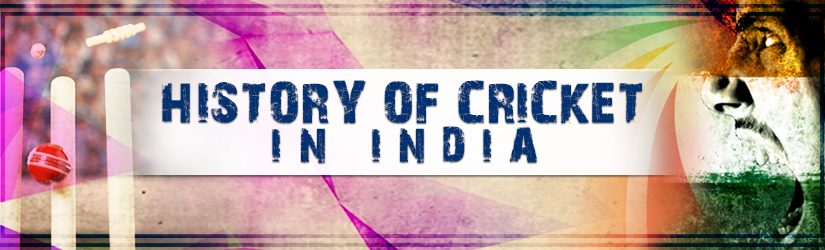 History Of Cricket In India