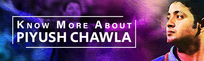 Know More About Piyush Chawla