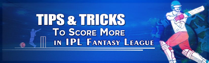 Tips & Tricks To Score More in IPL Fantasy League