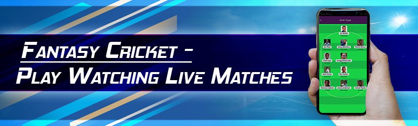 Fantasy Cricket – Play Watching Live Matches