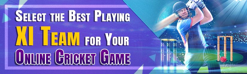 Select the Best Playing XI Team for Your Online Cricket Game