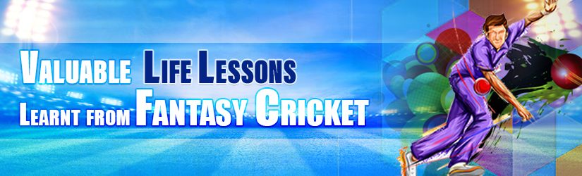 Valuable Life Lessons Learnt from Fantasy Cricket