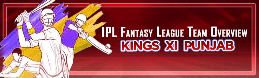 IPL Fantasy League Team Overview – Kings XI Punjab