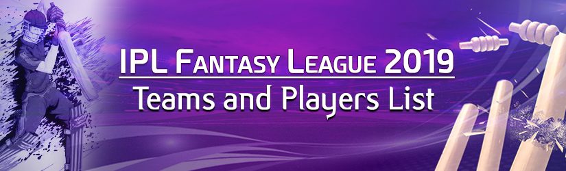 IPL Fantasy League 2019 – Teams and Players List