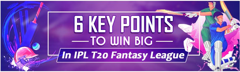 6 Key Points To Win Big In IPL T20 Fantasy Leagues