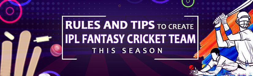 Rules and Tips To Create IPL Fantasy Cricket Team This Season