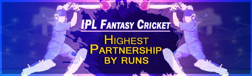IPL Fantasy Cricket – Highest Partnerships by Runs