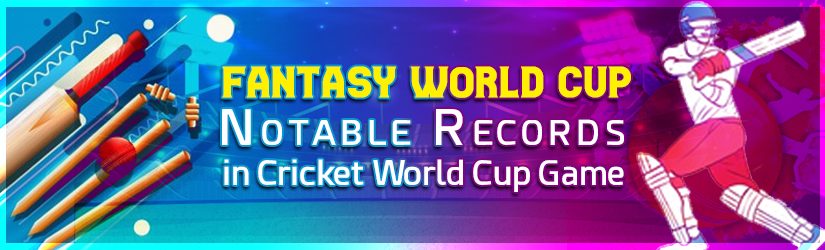 Fantasy World Cup – Notable Records in Cricket World Cup