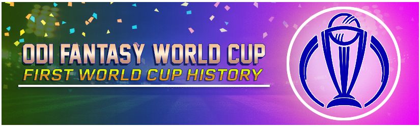 ODI Fantasy World Cup – First World Cup History