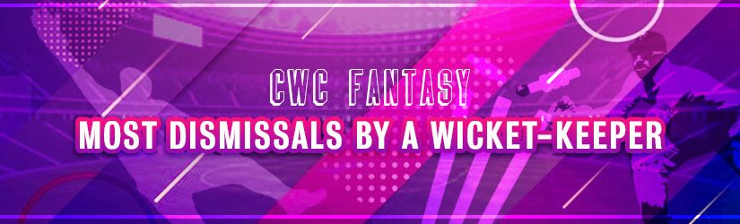 CWC Fantasy – Most Dismissals by a Wicket-Keeper