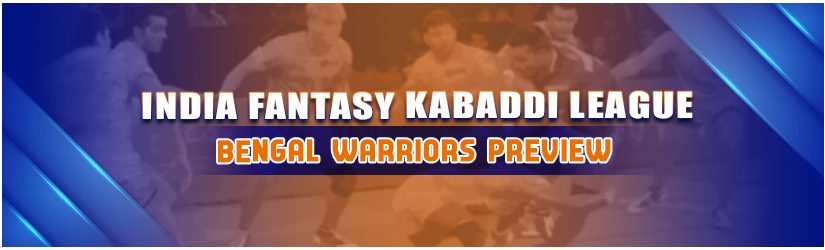 India Fantasy Kabaddi League – Bengal Warriors Preview
