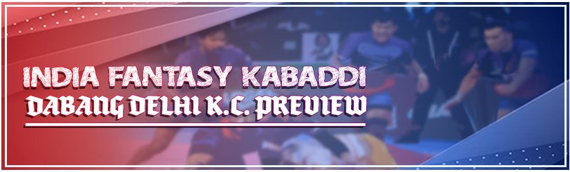 India Fantasy Kabaddi – Dabang Delhi K.C. Preview