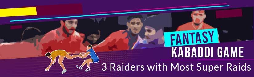 Fantasy Kabaddi Game – 3 Raiders with Most Super Raids