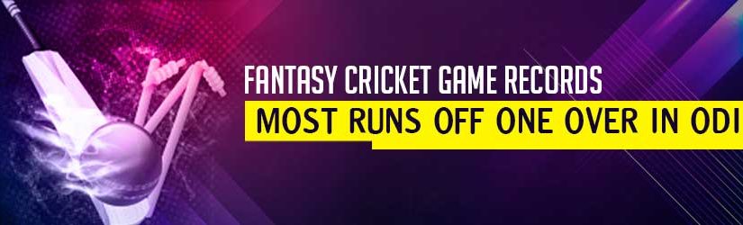 Fantasy Cricket Game Records – Most Runs Off One Over in ODI