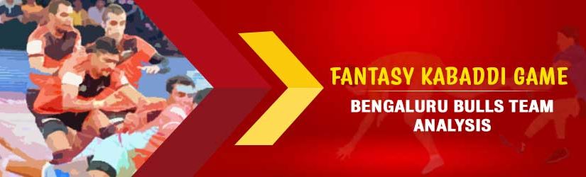 Fantasy Kabaddi Game – Bengaluru Bulls Team Analysis