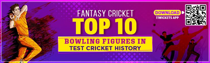 Fantasy Cricket – Top 10 Bowling Figures in Test Cricket History