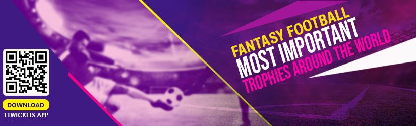 Fantasy Football – Most Important Trophies around the World