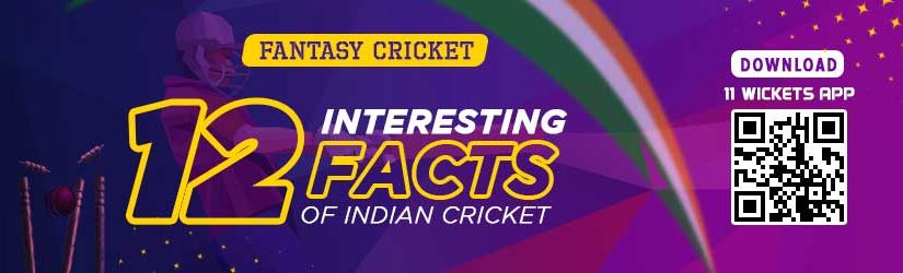 Fantasy Cricket – 12 Interesting Facts of Indian Cricket