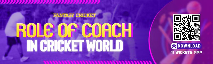 Fantasy Cricket – Role of Coach in Cricket World