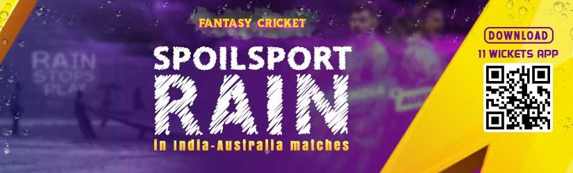 Fantasy Cricket – Spoilsport Rain in India-Australia matches