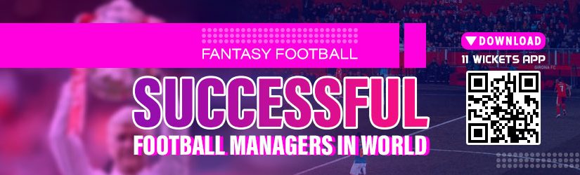 Fantasy Football – Successful Football Managers in World