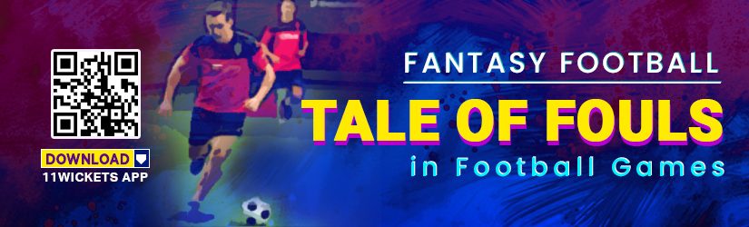 Fantasy Football – Tale of Fouls in Football Games