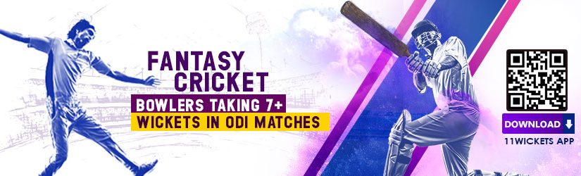 Fantasy Cricket – Bowlers Taking 7+ Wickets in ODI Matches