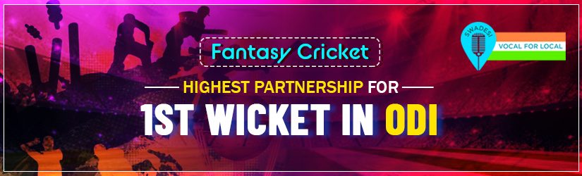 Fantasy Cricket – Highest Partnership for 1st Wicket in ODI