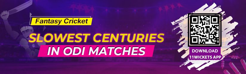Fantasy Cricket – Slowest Centuries in ODI Matches