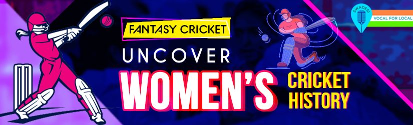 Fantasy Cricket – Uncover Women’s Cricket History