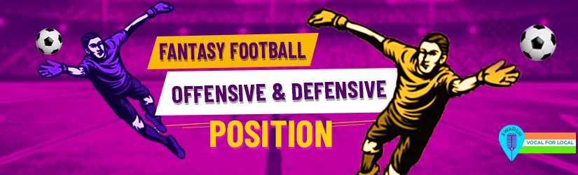 Fantasy Football – Offensive & Defensive Position