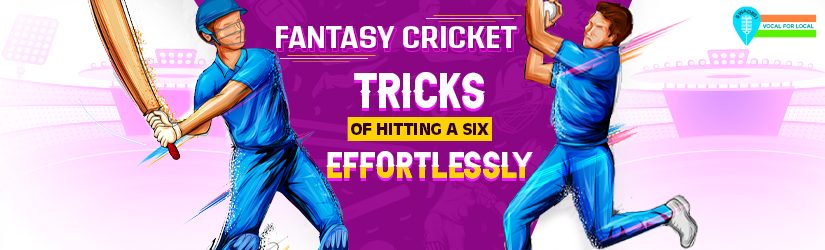 Fantasy Cricket – Tricks of Hitting a Six Effortlessly