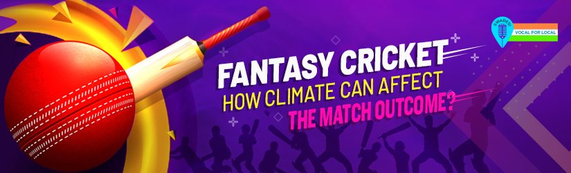 Fantasy Cricket – How Climate Can Affect the Match Outcome?