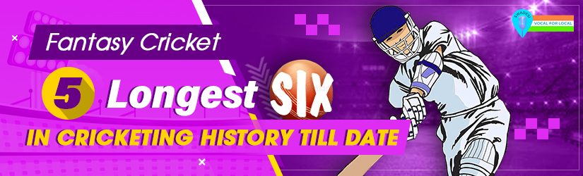 Fantasy Cricket – 5 Longest Sixes In Cricketing History Till Date