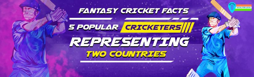 Fantasy Cricket Facts: 5 Popular Cricketers Representing Two Countries