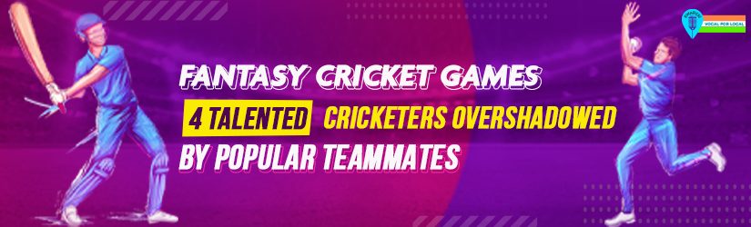 Fantasy Cricket Games – 4 Talented Cricketers Overshadowed by Popular Teammates