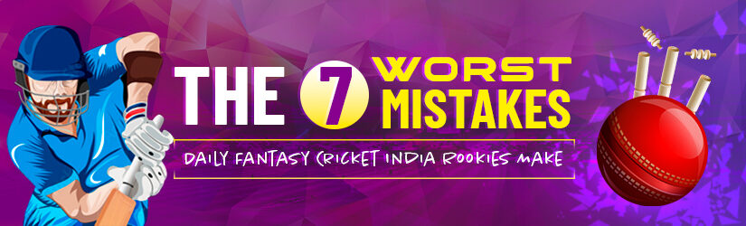 The 7 Worst Mistakes Daily Fantasy Cricket India Rookies Make