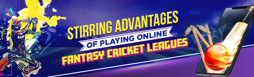Stirring Advantages Of Playing Online Fantasy Cricket Leagues