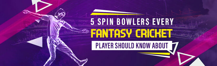 5 Spin Bowlers Every Fantasy Cricket Player Should Know About