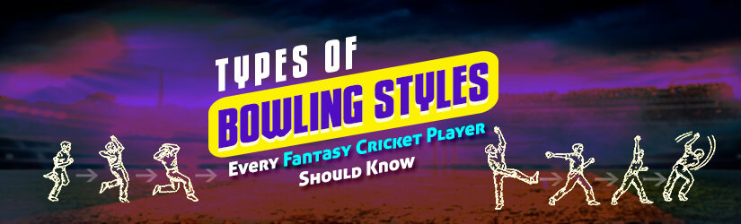 Types of Bowling Styles Every Fantasy Cricket Player Should Know