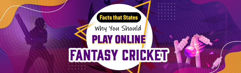 Facts that States Why You Should Play Online Fantasy Cricket