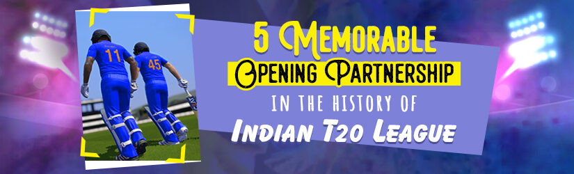 5 Memorable Opening Partnership in the history of Indian T20 League