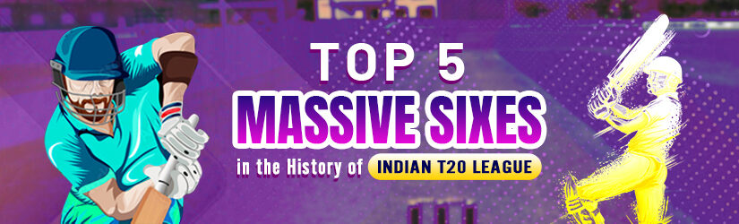 Top 5 Massive Sixes in the History of Indian T20 League