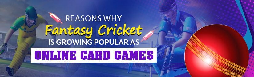 Reasons Why Fantasy Cricket is Growing Popular as Online Card Games