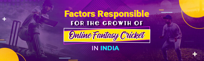 Factors Responsible for the Growth of Online Fantasy Cricket in India