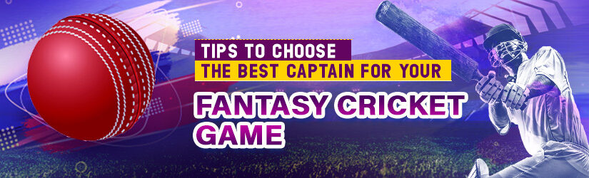 Tips to Choose the Best Captain for your Fantasy Cricket Game
