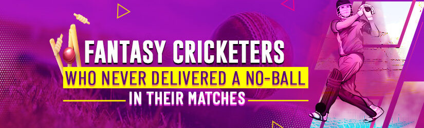 Fantasy Cricketers who Never Delivered a No-Ball in their Matches